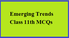 emerging trends class 11 mcq hindi